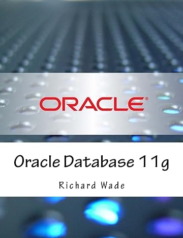 oracle database 11g 1st edition richard wade 1981184740, 978-1981184743