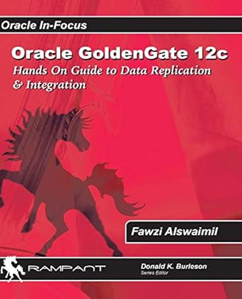 oracle goldengate 12c a hands on guide to data replication and integration 1st edition fawzi alswaimil