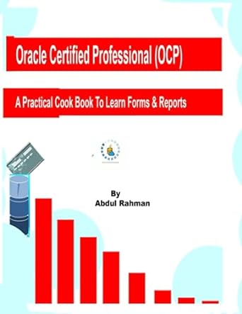oracle certified professional ocp a practical cook book to learn forms and reports 1st edition mr abdul