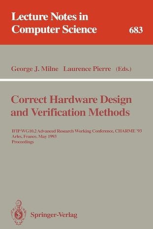 correct hardware design and verification methods ifip wg 10 2 advanced research working conference charme93