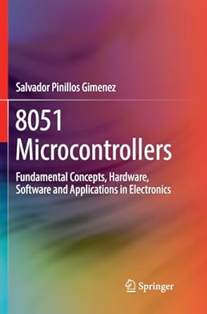 8051 microcontrollers fundamental concepts hardware software and applications in electronics 1st edition