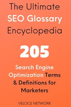 the ultimate seo glossary encyclopedia 205 search engine optimization terms and definitions for marketers 1st