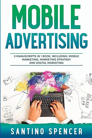 mobile advertising 3 manuscripts in 1 book including mobile marketing marketing strategy and digital