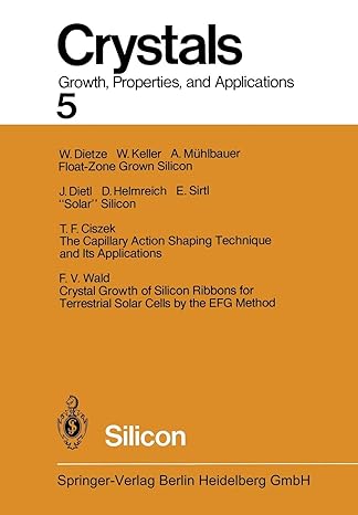 crystals growth properties and applications 5 silicon 1st edition j grabmaier 3642681778, 978-3642681776