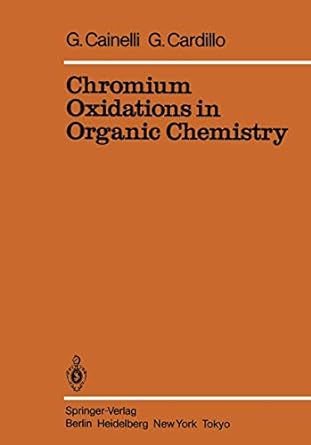 chromium oxidations in organic chemistry 1st edition g cainelli ,g cardillo 3642693644, 978-3642693649