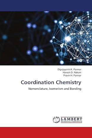 coordination chemistry nomenclature isomerism and bonding 1st edition digvijaysinh k parmar ,haresh d nakum