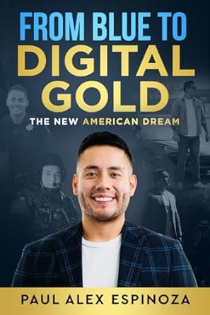 from blue to digital gold the new american dream 1st edition paul alex espinoza 1962656055, 978-1962656054