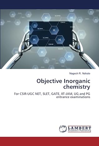 objective inorganic chemistry for csir ugc net slet gate iit jam ug and pg entrance examinations 1st edition