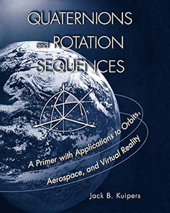 quaternions rotation sequences 1st edition j. b. kuipers 0691102988, 978-0691102986