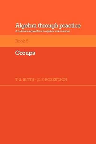 algebra through practice book 5 1st edition t.s. blyth 0521272904, 978-0521272902