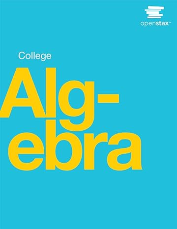 college algebra 1st edition openstax 1506698220, 978-1506698229