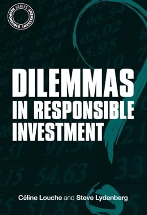 dilemmas in responsible investment 1st edition celine louche ,steve lydenberg 1906093512, 978-1906093518