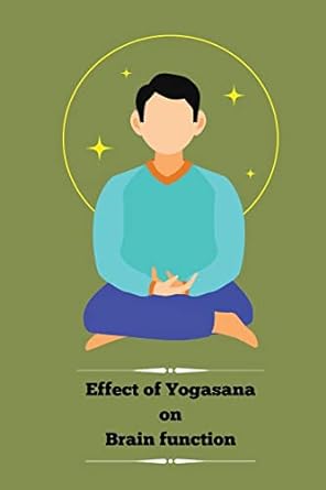 effect of yogasana on brain function 1st edition de anup de 1805249649, 978-1805249641