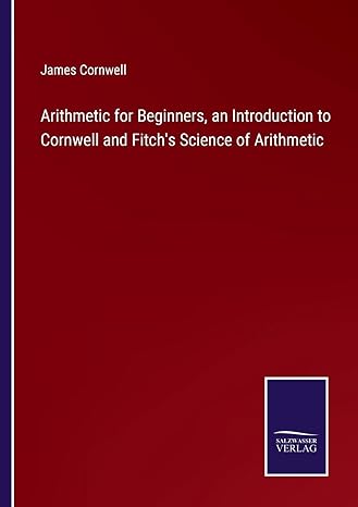 arithmetic for beginners an introduction to cornwell and fitch s science of arithmetic 1st edition james