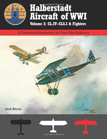 halberstadt aircraft of wwi volume 2 cl iv cls and fighters 1st edition jack herris 1935881825, 978-1935881827
