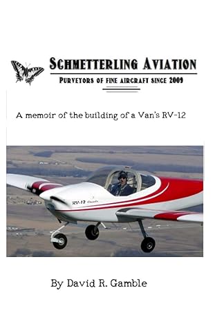 schmetterling aviation a memoir of the building of a vans rv 12 1st edition mr david r gamble 979-8591968861