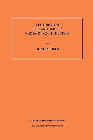 lectures on the arithmetic riemann roch theorem 1st edition gerd faltings 0691025444, 978-0691025445