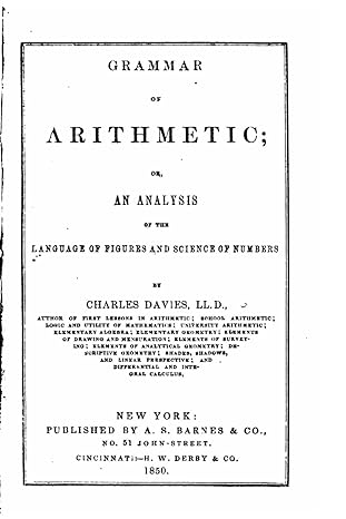 grammar of arithmetic or an analysis of the language of figures and science of numbers 1st edition charles