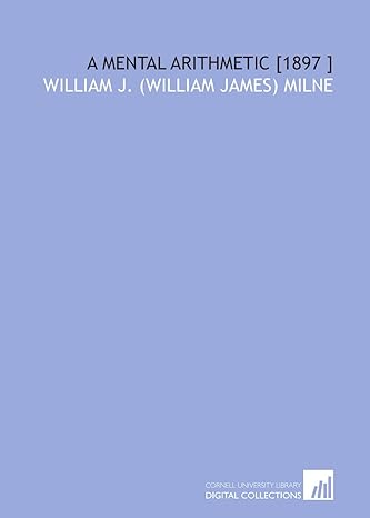 a mental arithmetic 1897 1st edition william j. milne 1112487778, 978-1112487774