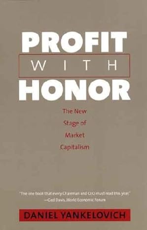 profit with honor the new stage of market capitalism 1st edition daniel yankelovich b001e0c3h8