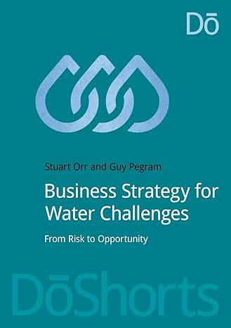 business strategy for water challenges from risk to opportunity 1st edition stuart orr ,guy pegram