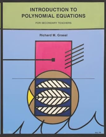 introduction to polynomial equations for secondary teachers 1st edition richard grassl 979-8354402908