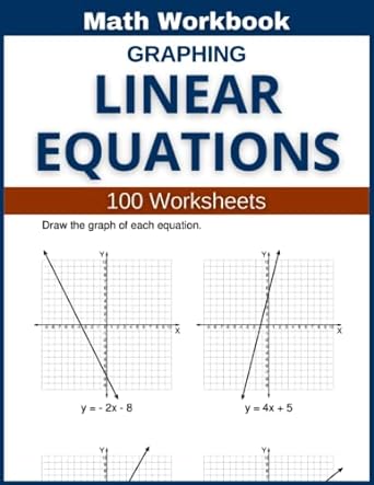 math workbook graphing linear equations 100 worksheets 1st edition lindsay atkins 979-8396027343