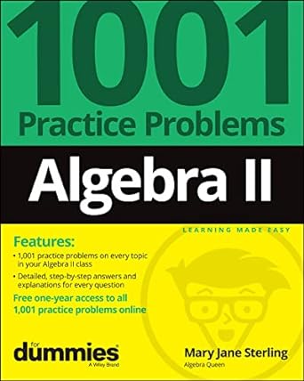algebra ii 1001 practice problems for dummies 1st edition mary jane sterling 1119883563, 978-1119883562