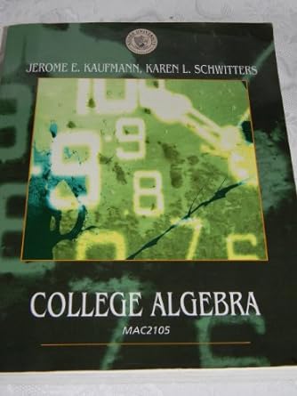 college algebra mac2105 1st edition jerome e kaufmann 0495739529, 978-0495739524