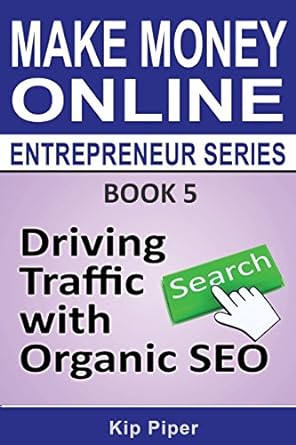 make money online driving traffic search with organic seo 1st edition kip piper 1886522154, 978-1886522152