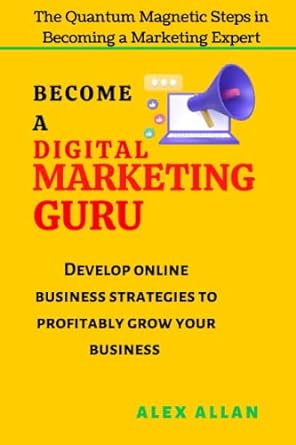 become a digital marketing guru the quantum magnetic steps in becoming a marketing expert develop online