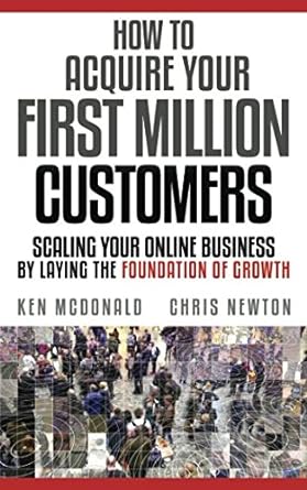 how to acquire your first million customers scaling your online business by laying the foundation for growth