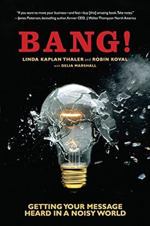 bang getting your message heard in a noisy world 1st edition linda kaplan thaler ,robin koval 0385508174,
