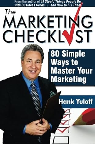 the marketing checklist 80 simple ways to master your marketing 1st edition hank yuloff 0986088803,