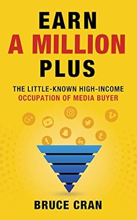 earn a million plus the little known high income occupation of media buyer 1st edition bruce p cran