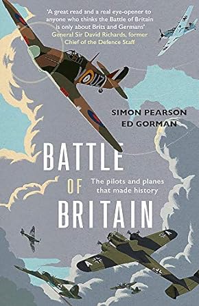 battle of britain the pilots and planes that made history 1st edition simon pearson ,ed gorman 1529378087,