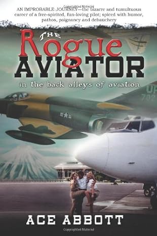 the rogue aviator in the back alleys of aviation 3rd edition ace abbott 0578085089, 978-0578085081
