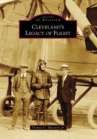clevelands legacy of flight 1st edition thomas matowitz jr 0738551775, 978-0738551777