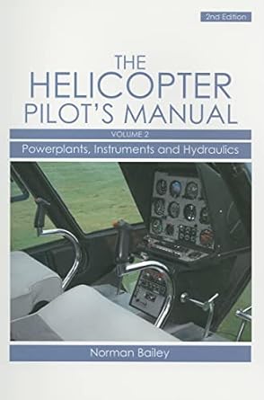 helicopter pilots manual powerplants instruments and hydraulics 1st edition norman bailey 1861269919,