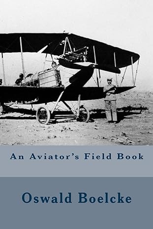 an aviators field book 1st edition oswald boelcke ,robert reynold hirsch 1535248157, 978-1535248150