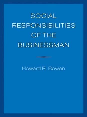 social responsibilities of the businessman 1st edition howard r. bowen ,jean-pascal gond ,peter geoffrey