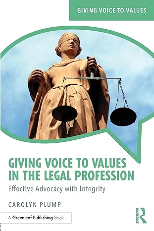 giving voice to values in the legal profession effective advocacy with integrity 1st edition carolyn plump