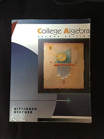 college algebra 2nd edition marvin bittinger ,judith beecher 0201525267, 978-0201525267