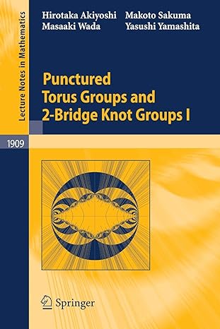 punctured torus groups and 2 bridge knot groups 2007th edition hirotaka akiyoshi ,makoto sakuma ,masaaki wada