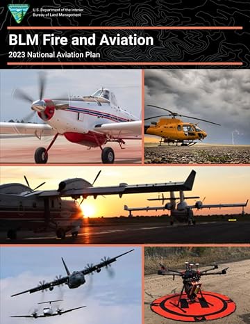 blm fire and aviation 2023 national aviation plan 1st edition u s department of the interior 979-8861228701