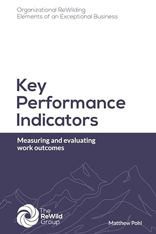 key performance indicators measuring and evaluating work outcomes 1st edition matthew pohl 979-8369724262