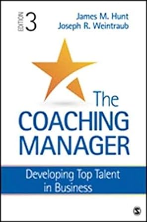 the coaching manager developing top talent in business 3rd edition james m. hunt ,joseph r. weintraub