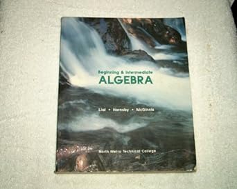 beginning and intermediate algebra 1st edition margaret l lial ,john hornsby ,terry mcginnis 0536805008,