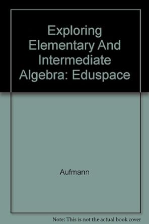 exploring elementary and intermediate algebra eduspace 1st edition richard n aufmann 0618601163,