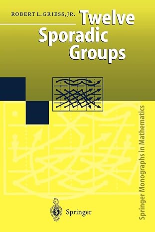 twelve sporadic groups 1st edition robert l jr griess 3642083056, 978-3642083051